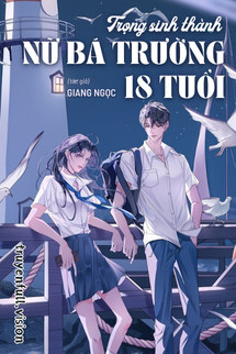 Trọng Sinh Thành Nữ Bá Trường 18 Tuổi