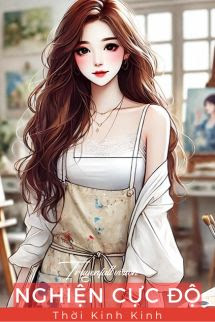 Nghiện Cực Độ - Thời Kinh Kinh