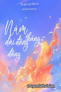 Tháng Năm Dài Đằng Đẵng - Lục Diệc Ca